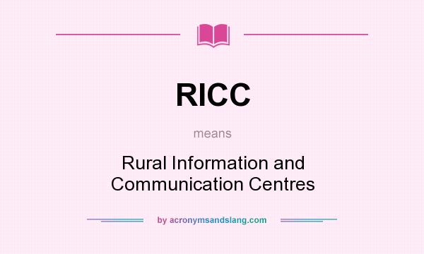 What does RICC mean? It stands for Rural Information and Communication Centres