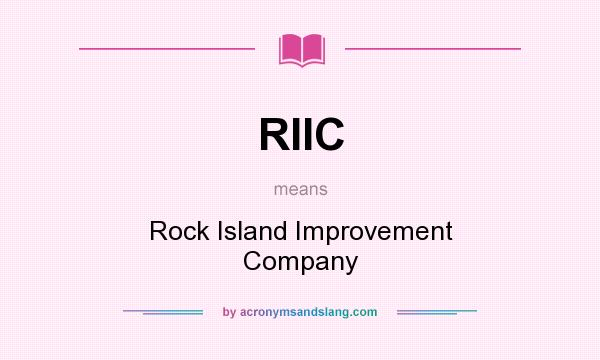 What does RIIC mean? It stands for Rock Island Improvement Company