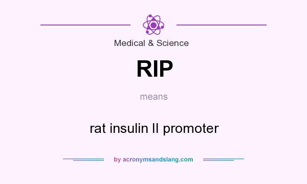 What does RIP mean? It stands for rat insulin II promoter