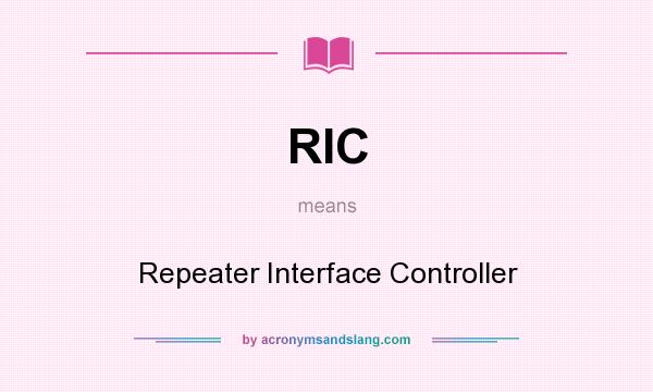 What does RIC mean? It stands for Repeater Interface Controller