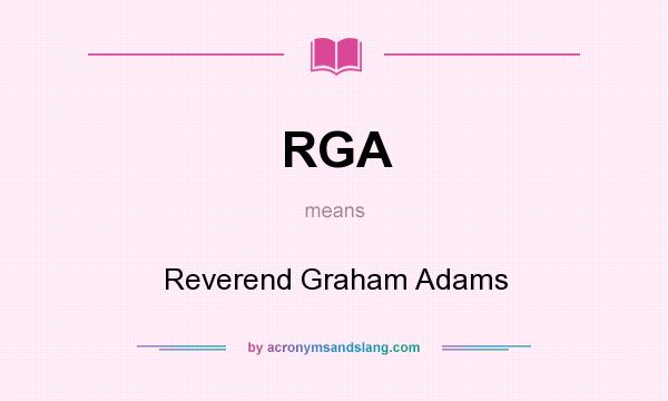 What does RGA mean? It stands for Reverend Graham Adams