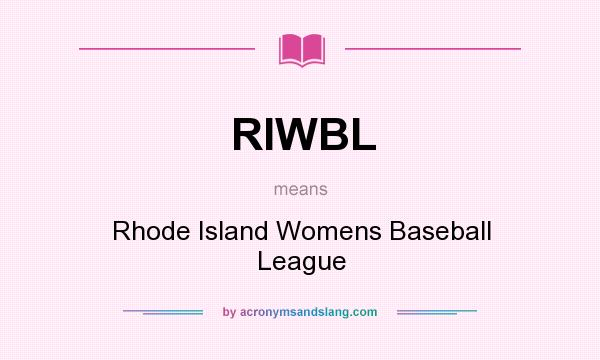 What does RIWBL mean? It stands for Rhode Island Womens Baseball League