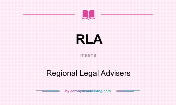 What does RLA mean? It stands for Regional Legal Advisers