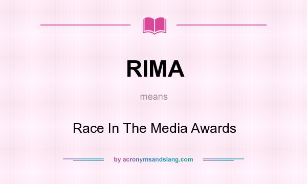 What does RIMA mean? It stands for Race In The Media Awards