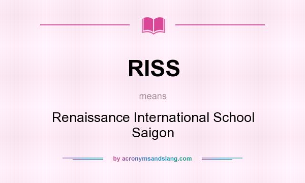 What does RISS mean? It stands for Renaissance International School Saigon