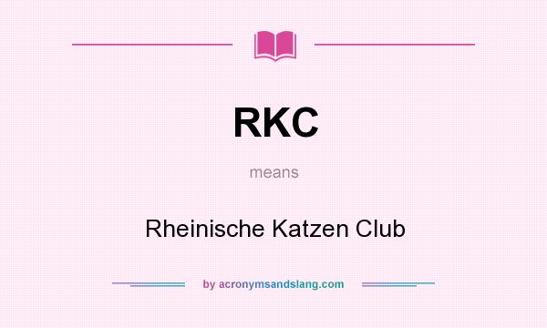 What does RKC mean? It stands for Rheinische Katzen Club