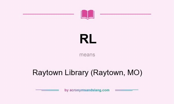 What does RL mean? It stands for Raytown Library (Raytown, MO)