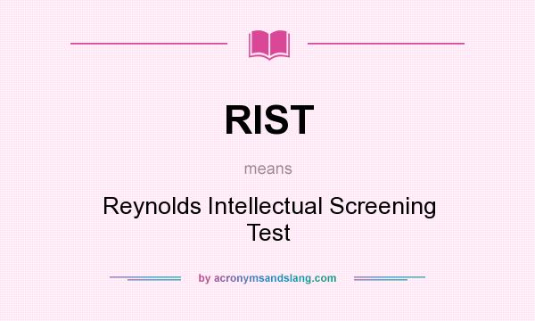What does RIST mean? It stands for Reynolds Intellectual Screening Test