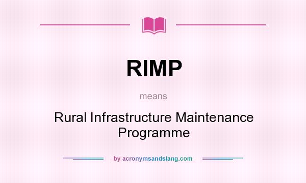 What does RIMP mean? It stands for Rural Infrastructure Maintenance Programme