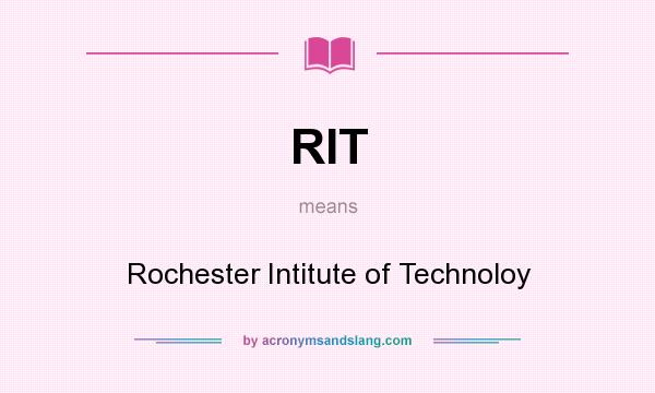 What does RIT mean? It stands for Rochester Intitute of Technoloy