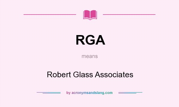 What does RGA mean? It stands for Robert Glass Associates