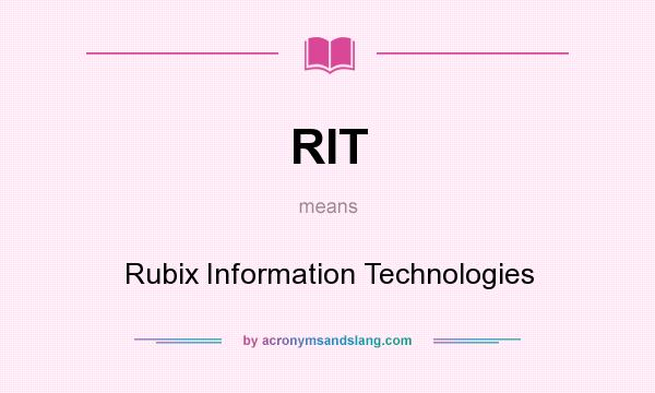 What does RIT mean? It stands for Rubix Information Technologies