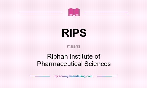 What does RIPS mean? It stands for Riphah Institute of Pharmaceutical Sciences