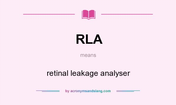 What does RLA mean? It stands for retinal leakage analyser