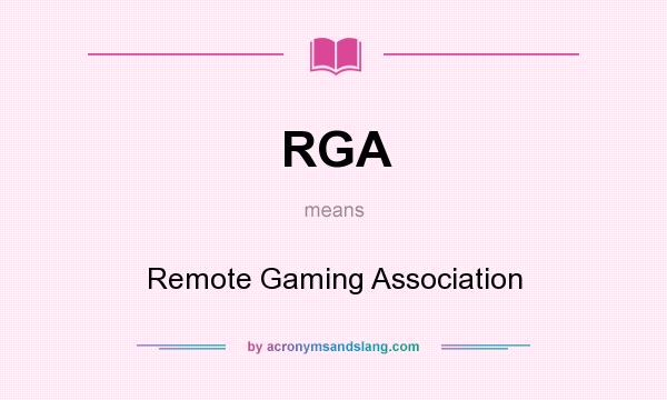 What does RGA mean? It stands for Remote Gaming Association
