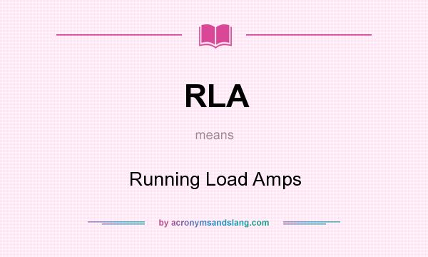 What does RLA mean? It stands for Running Load Amps