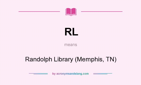 What does RL mean? It stands for Randolph Library (Memphis, TN)