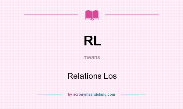 What does RL mean? It stands for Relations Los