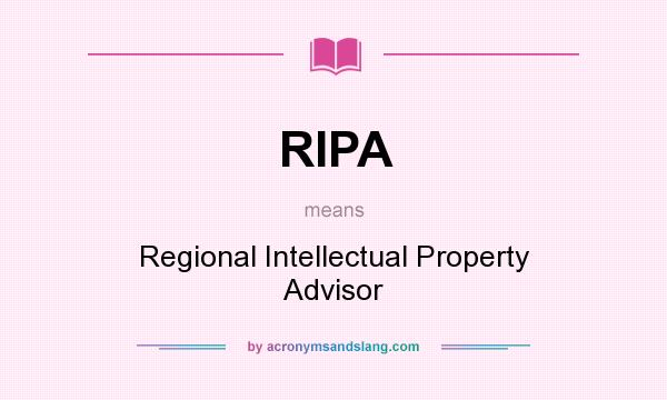 What does RIPA mean? It stands for Regional Intellectual Property Advisor