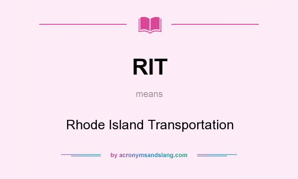 What does RIT mean? It stands for Rhode Island Transportation