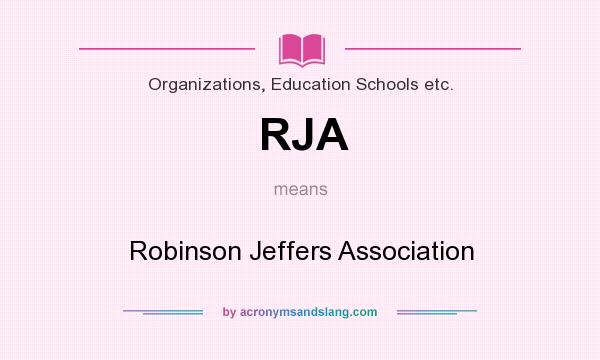 What does RJA mean? It stands for Robinson Jeffers Association