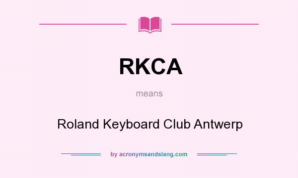 What does RKCA mean? It stands for Roland Keyboard Club Antwerp