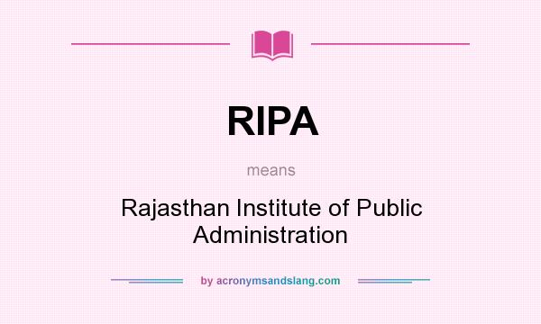 What does RIPA mean? It stands for Rajasthan Institute of Public Administration