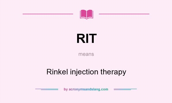 What does RIT mean? It stands for Rinkel injection therapy