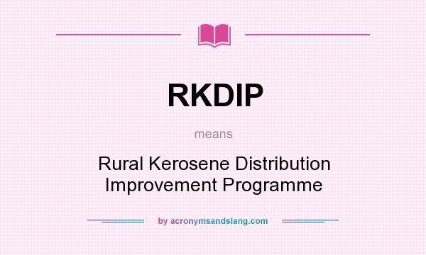 What does RKDIP mean? It stands for Rural Kerosene Distribution Improvement Programme