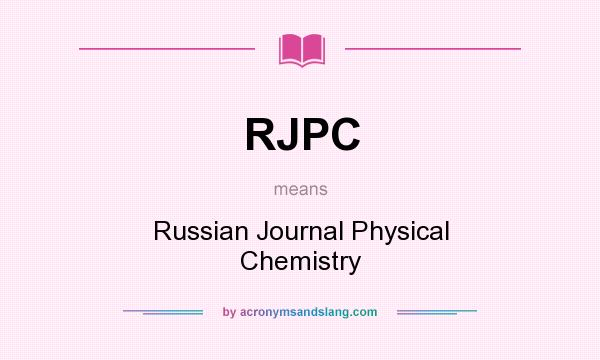 What does RJPC mean? It stands for Russian Journal Physical Chemistry
