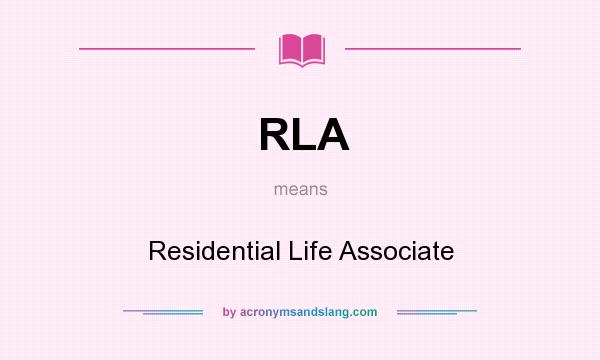 What does RLA mean? It stands for Residential Life Associate