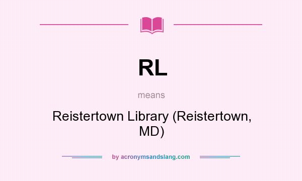What does RL mean? It stands for Reistertown Library (Reistertown, MD)