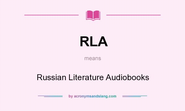 What does RLA mean? It stands for Russian Literature Audiobooks