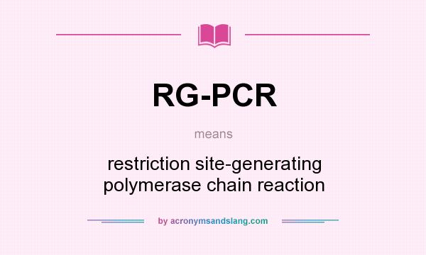What does RG-PCR mean? It stands for restriction site-generating polymerase chain reaction