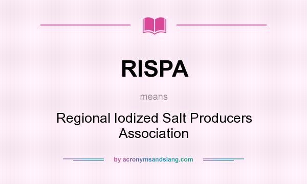 What does RISPA mean? It stands for Regional Iodized Salt Producers Association