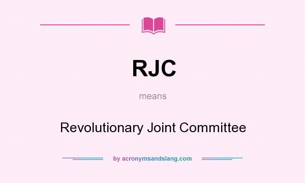 What does RJC mean? It stands for Revolutionary Joint Committee