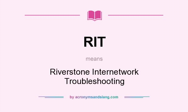 What does RIT mean? It stands for Riverstone Internetwork Troubleshooting