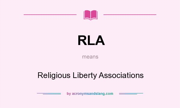 What does RLA mean? It stands for Religious Liberty Associations