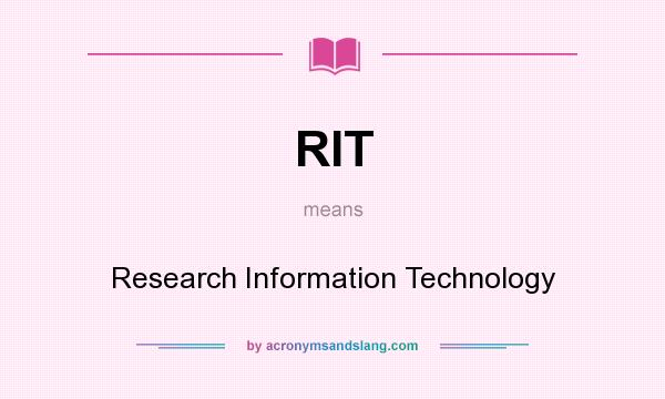 What does RIT mean? It stands for Research Information Technology