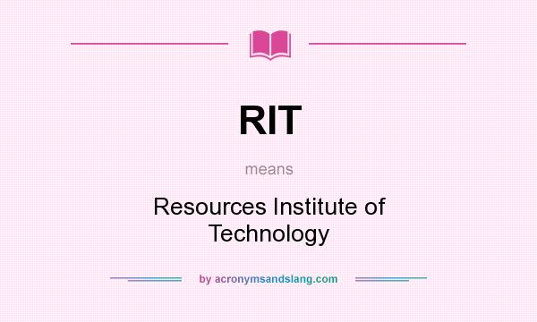 What does RIT mean? It stands for Resources Institute of Technology