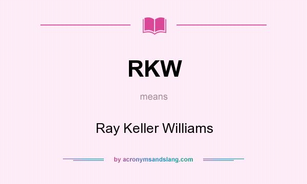 What does RKW mean? It stands for Ray Keller Williams