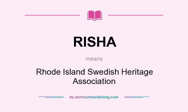 What does RISHA mean? It stands for Rhode Island Swedish Heritage Association