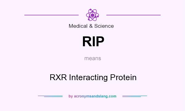 What does RIP mean? It stands for RXR Interacting Protein