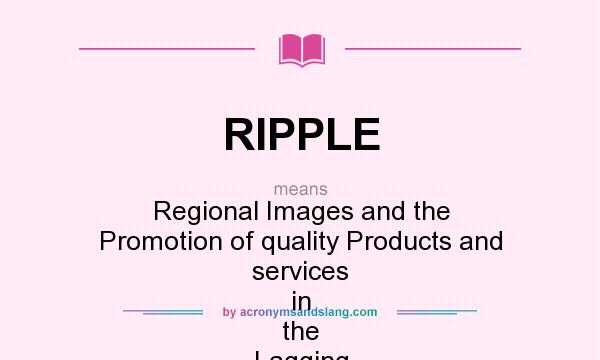 What does RIPPLE mean? It stands for Regional Images and the Promotion of quality Products and services in the Lagging regions of the European Union