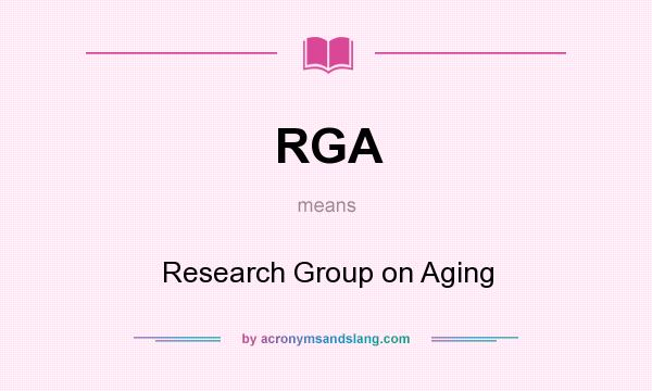 What does RGA mean? It stands for Research Group on Aging