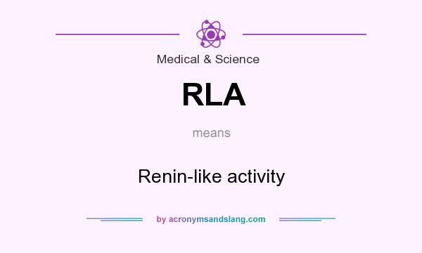 What does RLA mean? It stands for Renin-like activity
