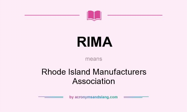 What does RIMA mean? It stands for Rhode Island Manufacturers Association