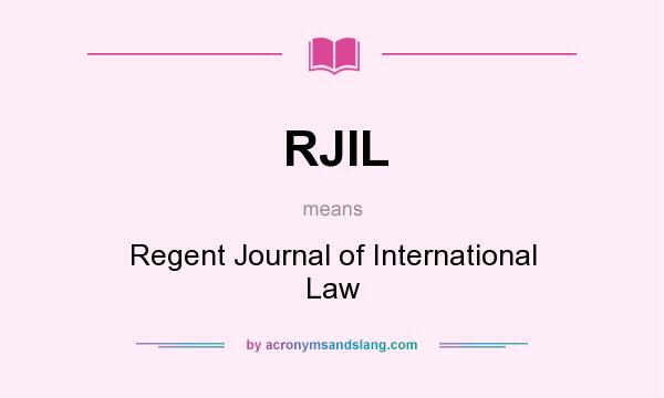 What does RJIL mean? It stands for Regent Journal of International Law