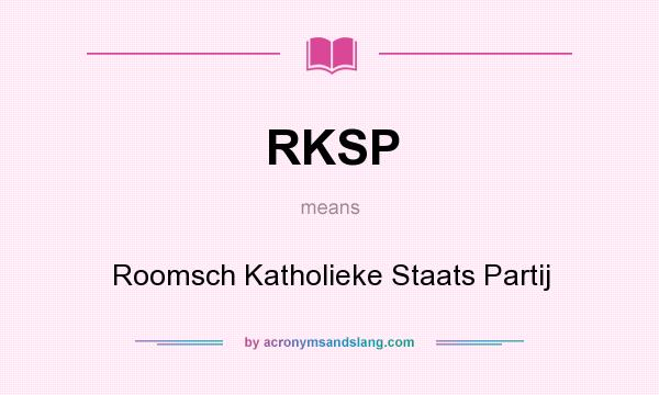 What does RKSP mean? It stands for Roomsch Katholieke Staats Partij