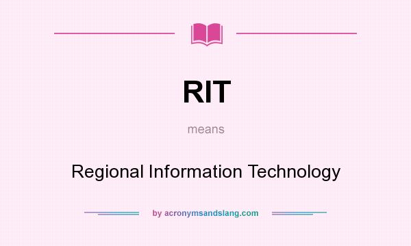What does RIT mean? It stands for Regional Information Technology